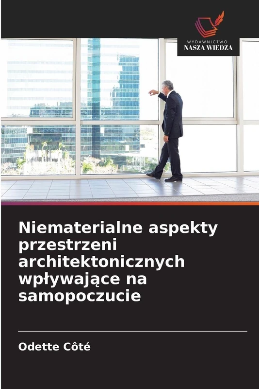 Niematerialne aspekty przestrzeni architektonicznych wplywające na samopoczucie