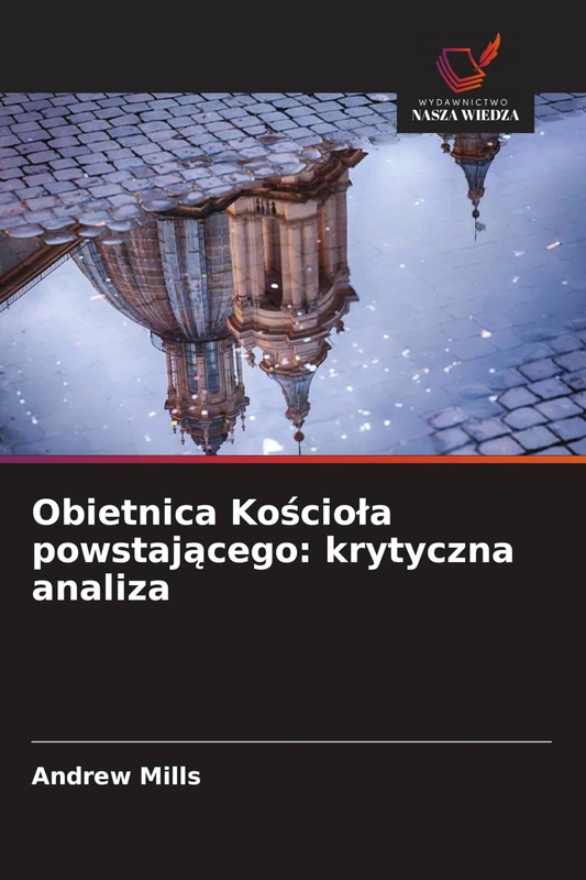 Obietnica Kościola powstającego: krytyczna analiza