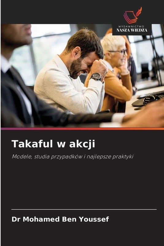 Takaful w akcji: Modele, studia przypadków i najlepsze praktyki