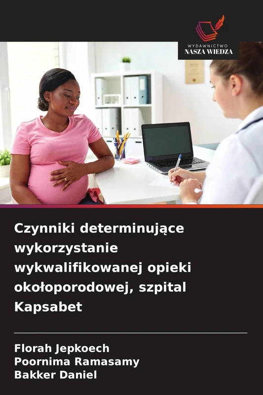 Czynniki determinujące wykorzystanie wykwalifikowanej opieki okołoporodowej, szpital Kapsabet - Image 1