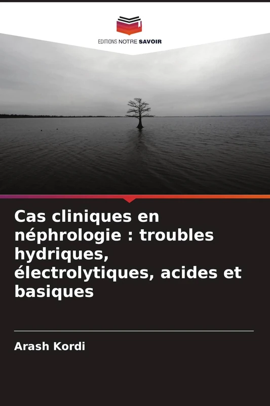 Cas cliniques en néphrologie: troubles hydriques, électrolytiques, acides et basiques