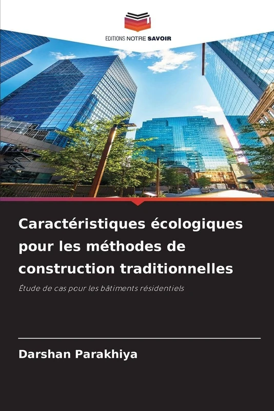 Caractéristiques écologiques pour les méthodes de construction traditionnelles: Étude de cas pour les bâtiments résidentiels