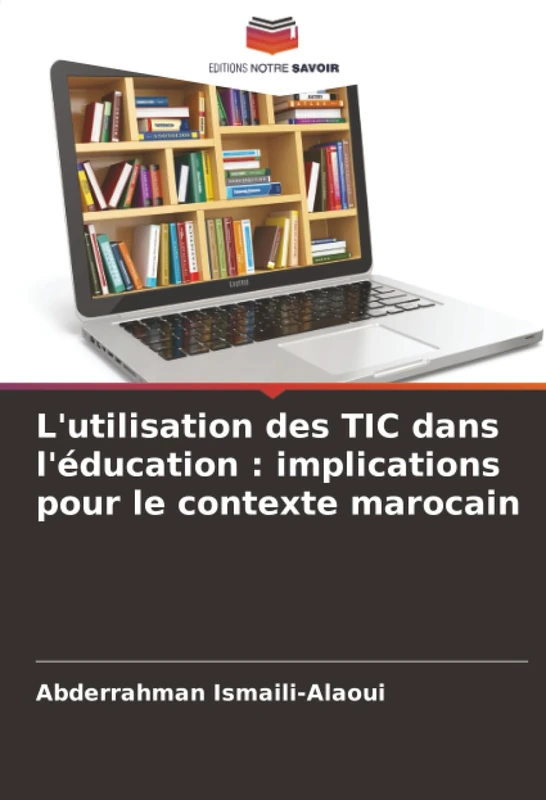 L'utilisation des TIC dans l'éducation : implications pour le contexte marocain