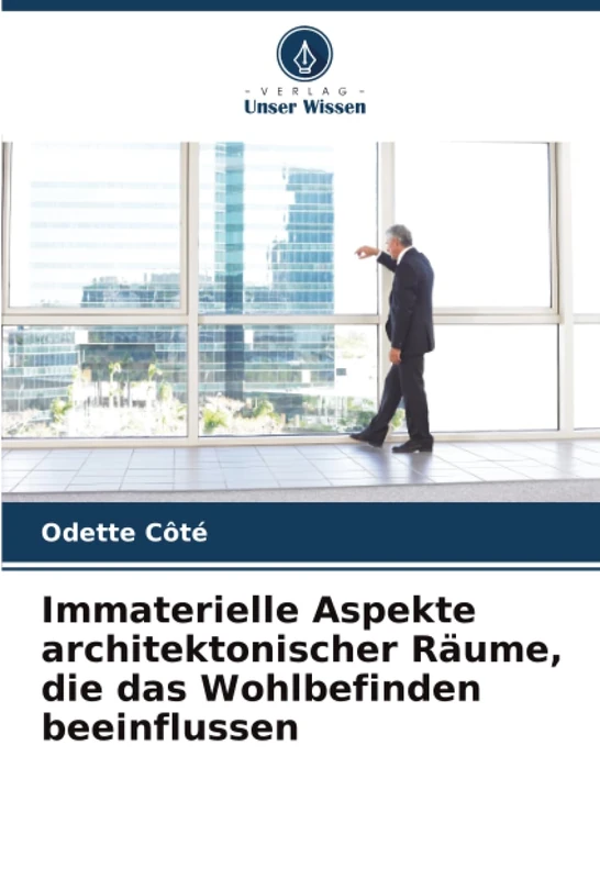 Immaterielle Aspekte architektonischer Räume, die das Wohlbefinden beeinflussen