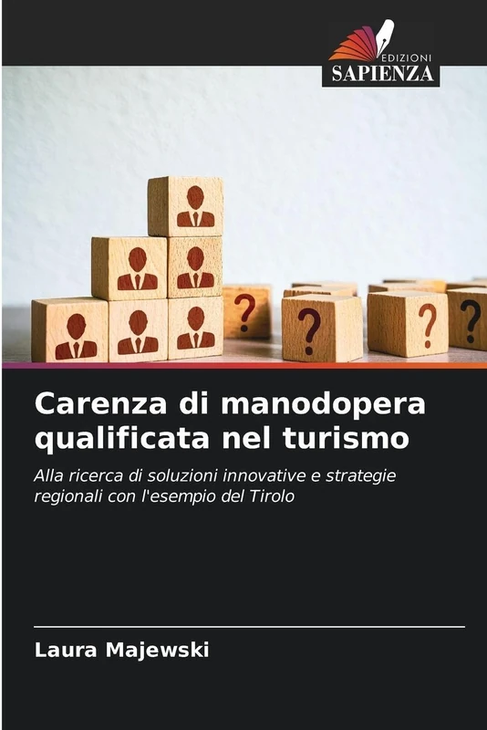 Carenza di manodopera qualificata nel turismo: Alla ricerca di soluzioni innovative e strategie regionali con l'esempio del Tirolo