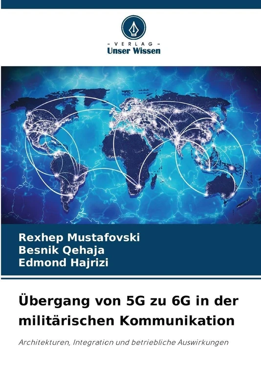 Übergang von 5G zu 6G in der militärischen Kommunikation: Architekturen, Integration und betriebliche Auswirkungen