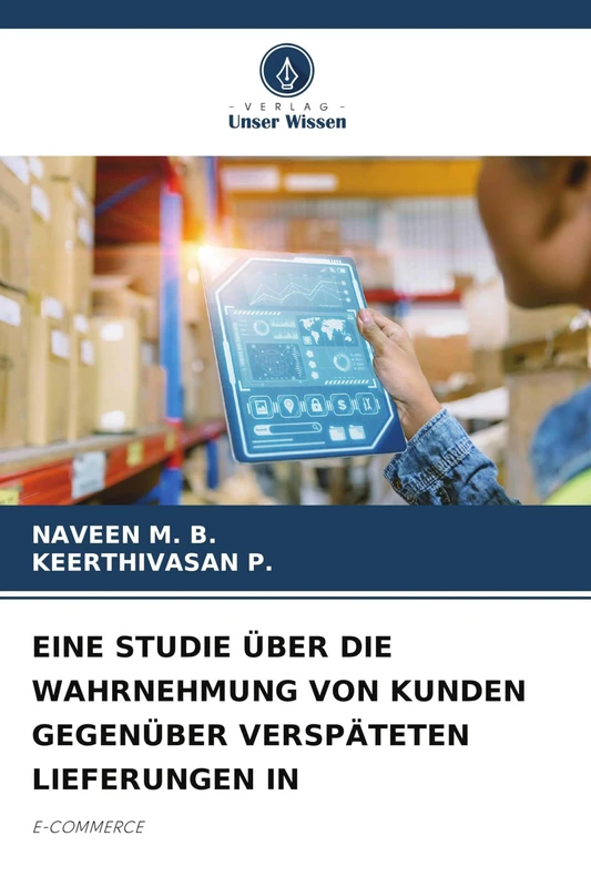EINE STUDIE ÜBER DIE WAHRNEHMUNG VON KUNDEN GEGENÜBER VERSPÄTETEN LIEFERUNGEN IN: E-COMMERCE