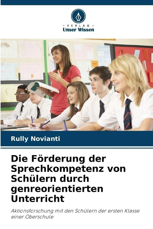 Die Förderung der Sprechkompetenz von Schülern durch genreorientierten Unterricht: Aktionsforschung mit den Schülern der ersten Klasse einer Oberschule - Image 1