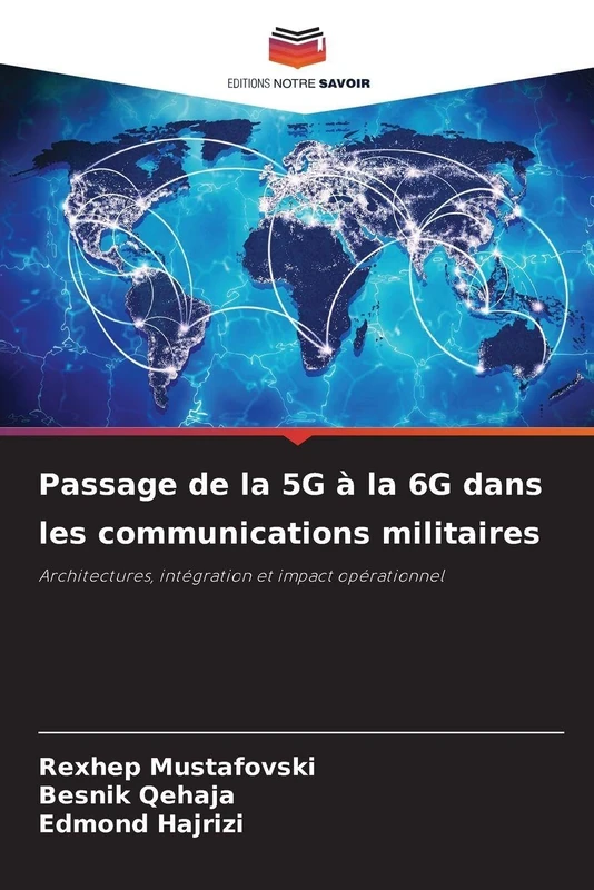 Passage de la 5G à la 6G dans les communications militaires: Architectures, intégration et impact opérationnel