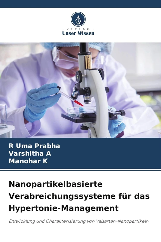 Nanopartikelbasierte Verabreichungssysteme für das Hypertonie-Management: Entwicklung und Charakterisierung von Valsartan-Nanopartikeln