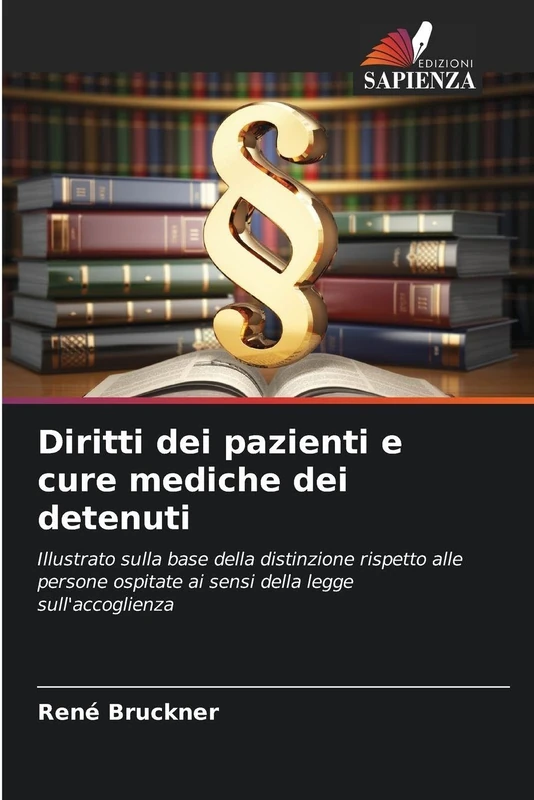 Diritti dei pazienti e cure mediche dei detenuti: Illustrato sulla base della distinzione rispetto alle persone ospitate ai sensi della legge sull'accoglienza