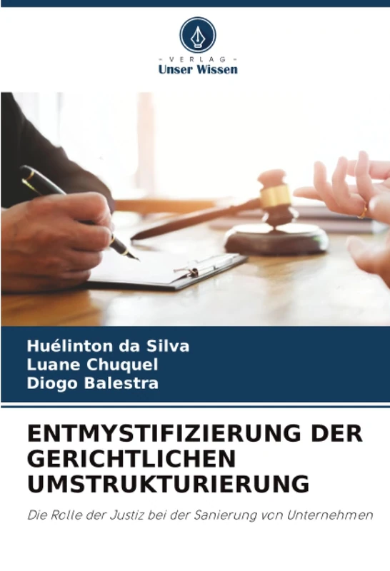 ENTMYSTIFIZIERUNG DER GERICHTLICHEN UMSTRUKTURIERUNG: Die Rolle der Justiz bei der Sanierung von Unternehmen