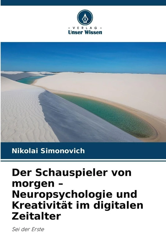 Der Schauspieler von morgen - Neuropsychologie und Kreativität im digitalen Zeitalter: Sei der Erste