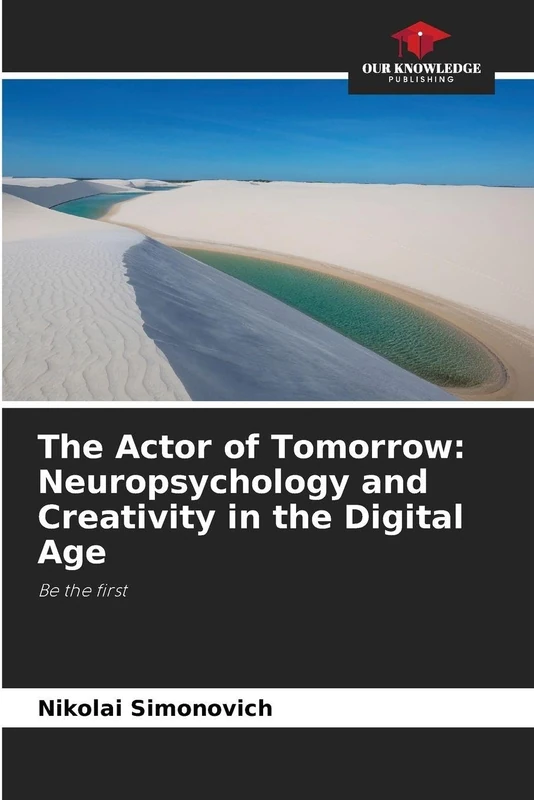 The Actor of Tomorrow: Neuropsychology and Creativity in the Digital Age