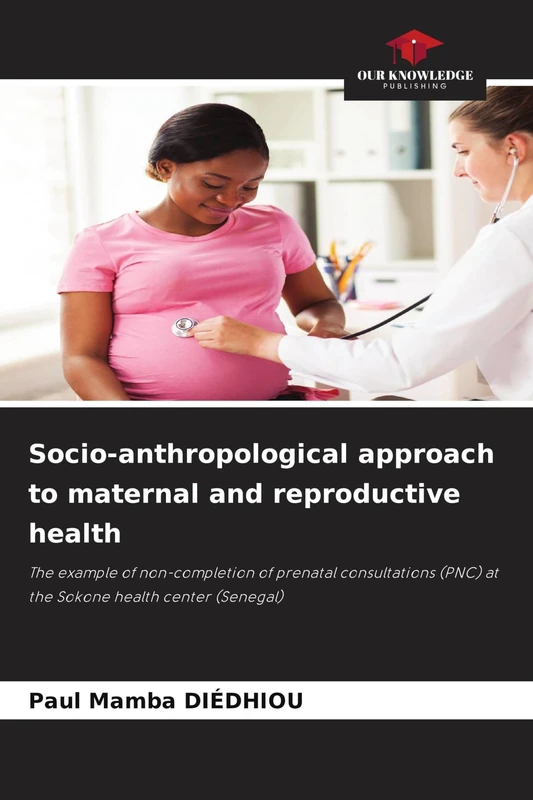 Socio-anthropological approach to maternal and reproductive health: The example of non-completion of prenatal consultations (PNC) at the Sokone health center (Senegal) - Image 1