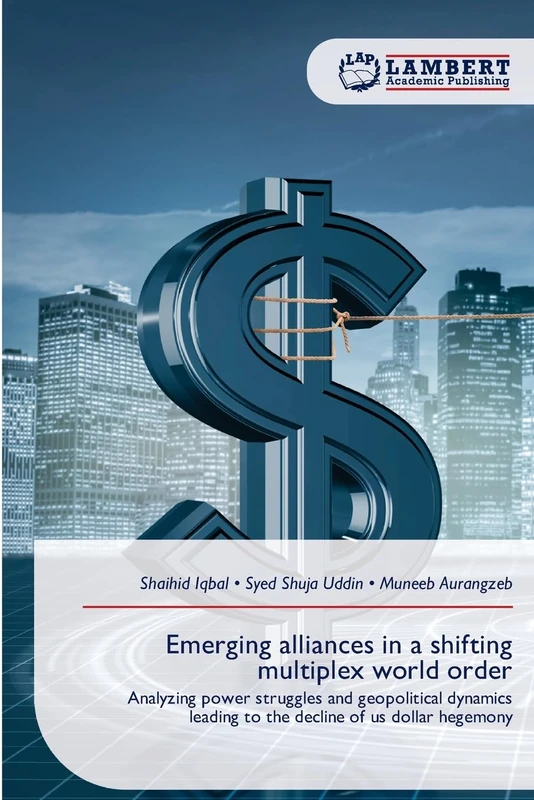 Emerging alliances in a shifting multiplex world order: Analyzing power struggles and geopolitical dynamics leading to the decline of us dollar hegemony