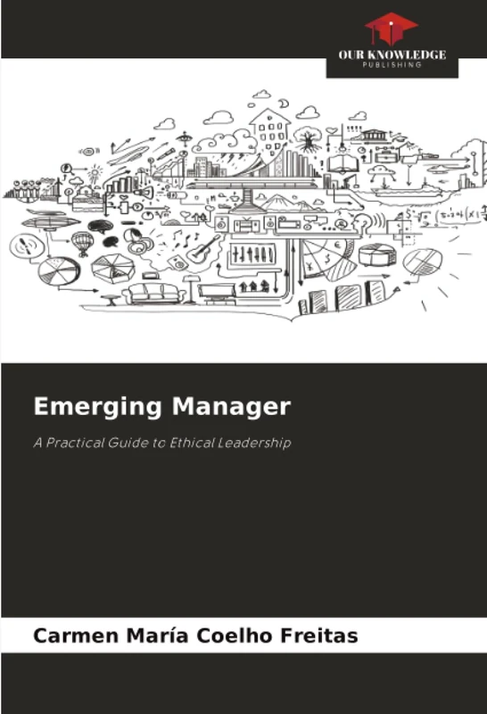 Emerging Manager: A Practical Guide to Ethical Leadership
