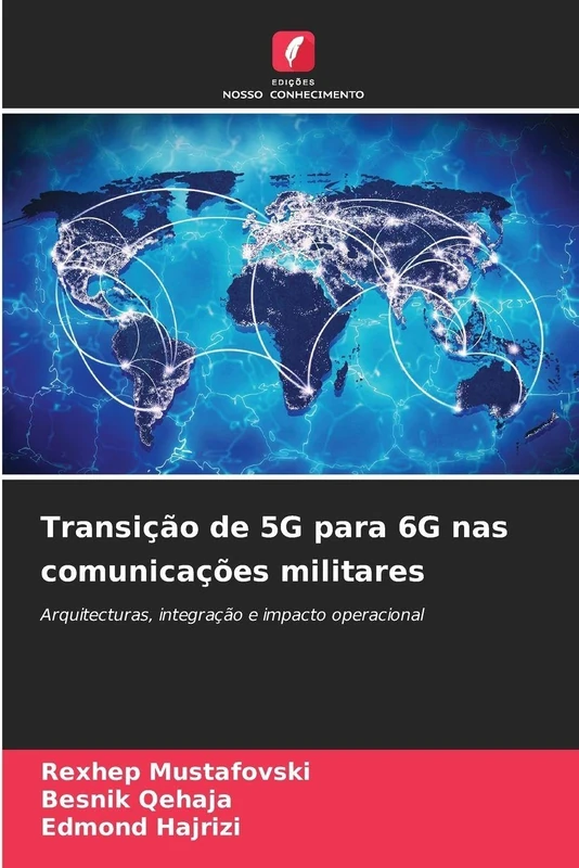 Transição de 5G para 6G nas comunicações militares: Arquitecturas, integração e impacto operacional