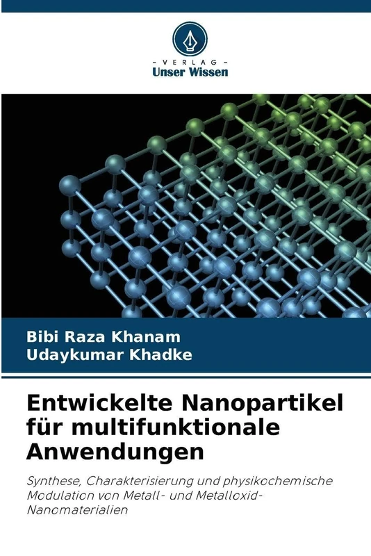 Entwickelte Nanopartikel für multifunktionale Anwendungen: Synthese, Charakterisierung und physikochemische Modulation von Metall- und Metalloxid-Nanomaterialien