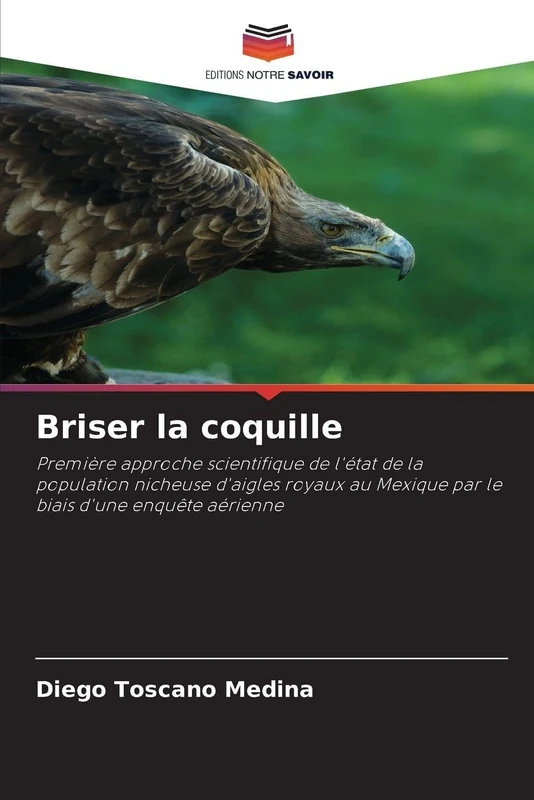 Briser la coquille: Première approche scientifique de l'état de la population nicheuse d'aigles royaux au Mexique par le biais d'une enquête aérienne