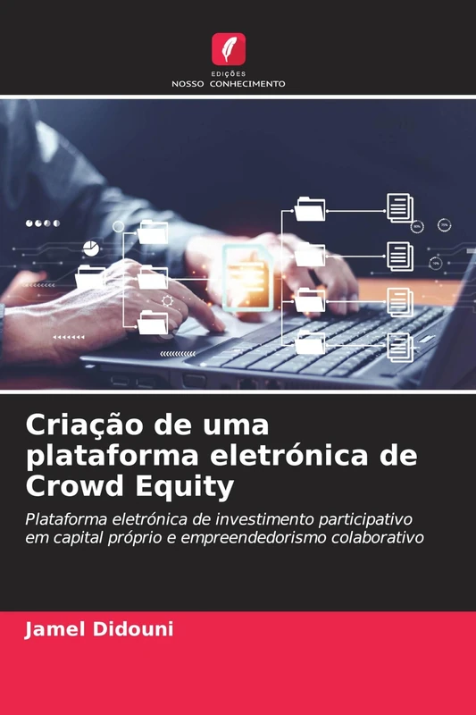 Criação de uma plataforma eletrónica de Crowd Equity: Plataforma eletrónica de investimento participativo em capital próprio e empreendedorismo colaborativo - Image 1