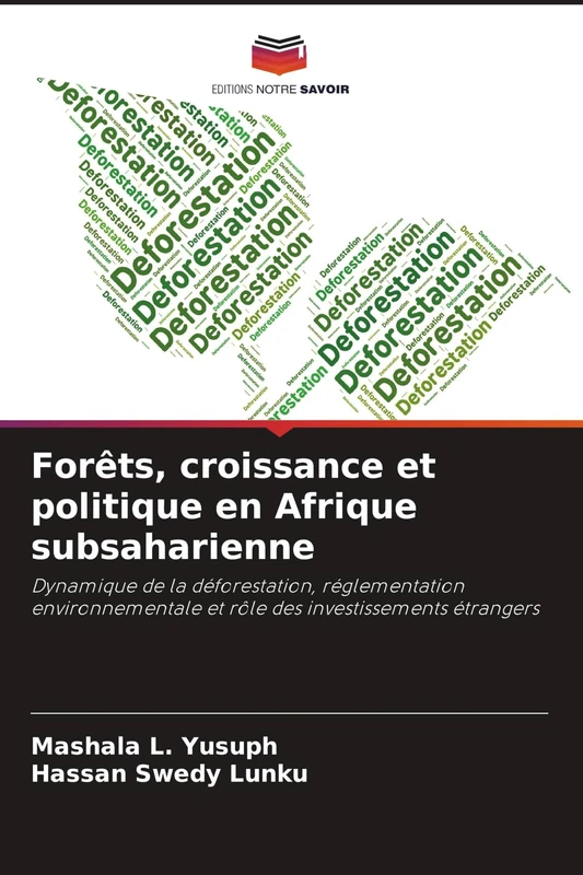 Forêts, croissance et politique en Afrique subsaharienne: Dynamique de la déforestation, réglementation environnementale et rôle des investissements étrangers