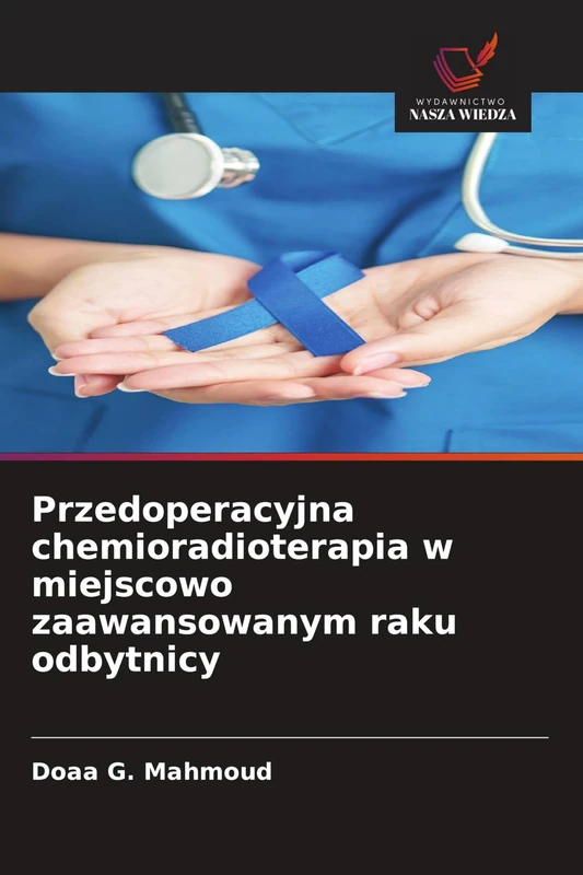 Przedoperacyjna chemioradioterapia w miejscowo zaawansowanym raku odbytnicy