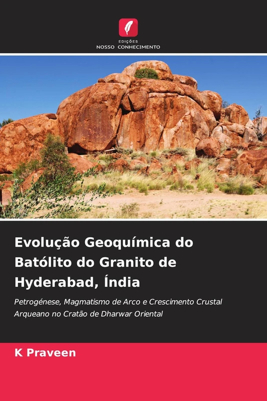Evolução Geoquímica do Batólito do Granito de Hyderabad, Índia: Petrogénese, Magmatismo de Arco e Crescimento Crustal Arqueano no Cratão de Dharwar Oriental - Image 1