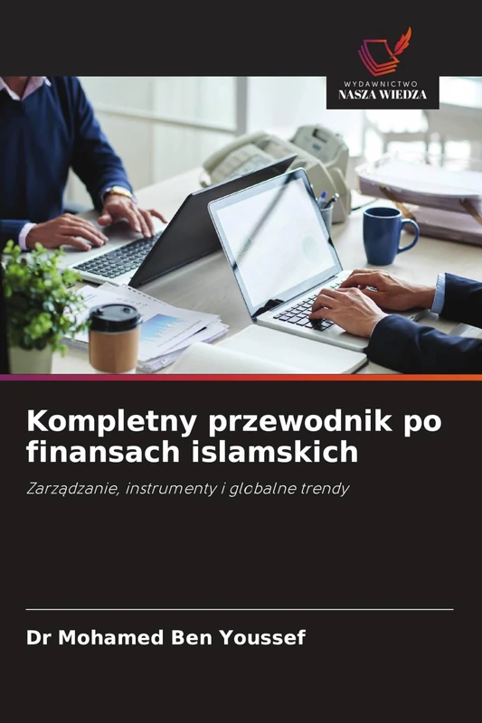 Kompletny przewodnik po finansach islamskich: Zarz¿dzanie, instrumenty i globalne trendy - Image 1
