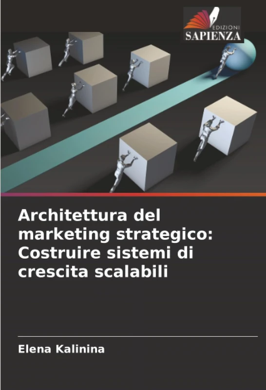 Architettura del marketing strategico: Costruire sistemi di crescita scalabili