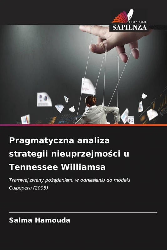 Pragmatyczna analiza strategii nieuprzejmości u Tennessee Williamsa: Tramwaj zwany po¿¿daniem, w odniesieniu do modelu Culpepera (2005) - Image 1