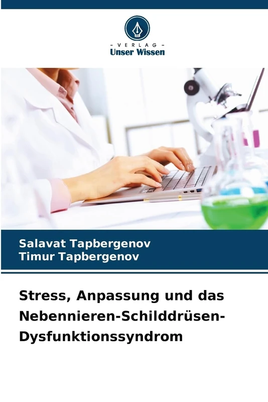Stress, Anpassung und das Nebennieren-Schilddrüsen-Dysfunktionssyndrom