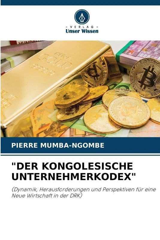 "DER KONGOLESISCHE UNTERNEHMERKODEX": (Dynamik, Herausforderungen und Perspektiven für eine Neue Wirtschaft in der DRK)