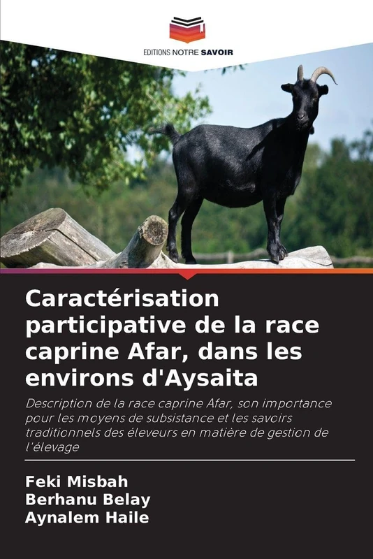 Caractérisation participative de la race caprine Afar, dans les environs d'Aysaita: Description de la race caprine Afar, son importance pour les ... éleveurs en matière de gestion de l'élevage