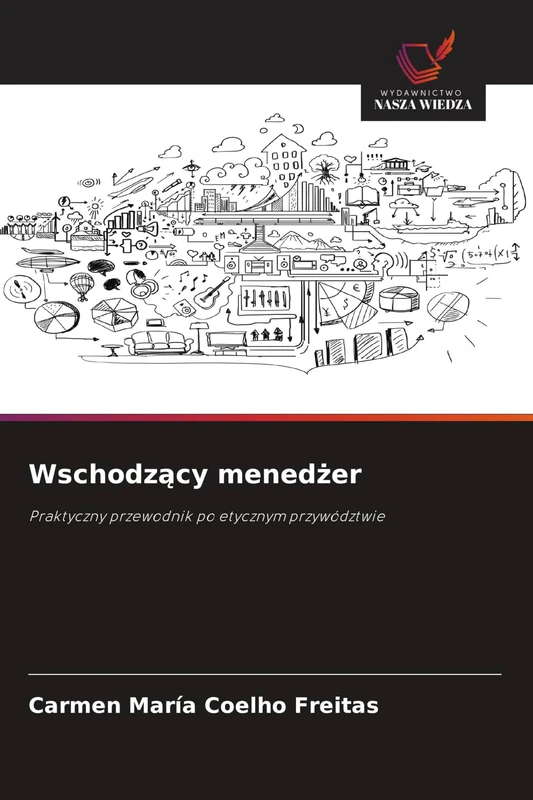 Wschodzący menedżer: Praktyczny przewodnik po etycznym przywództwie