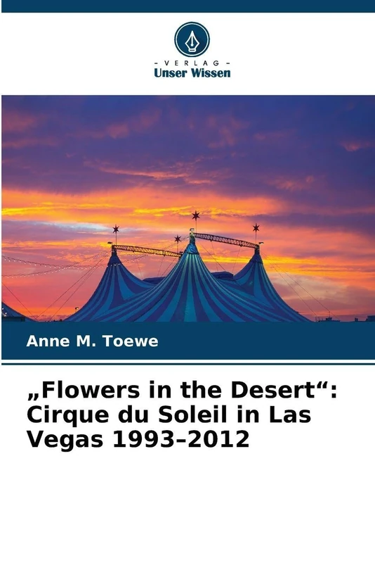 "Flowers in the Desert": Cirque du Soleil in Las Vegas 1993-2012