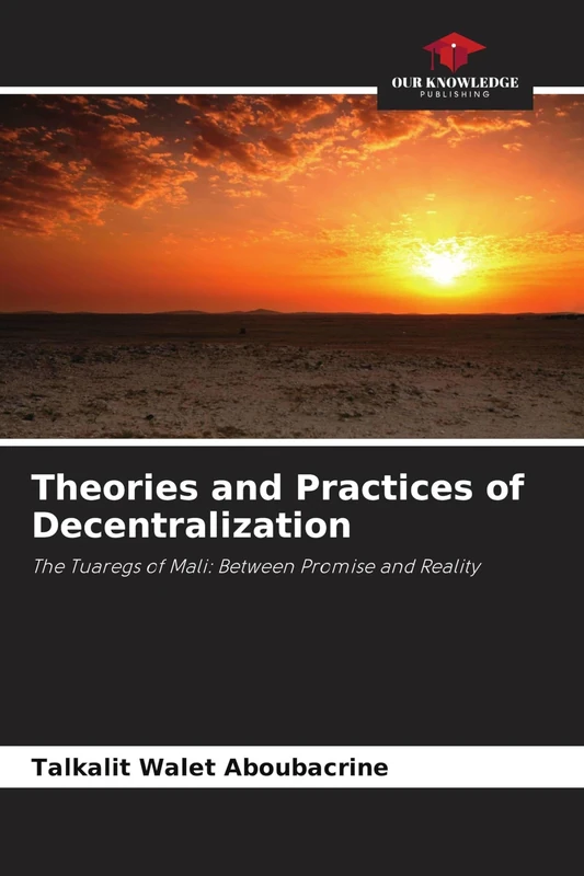 Theories and Practices of Decentralization: The Tuaregs of Mali: Between Promise and Reality