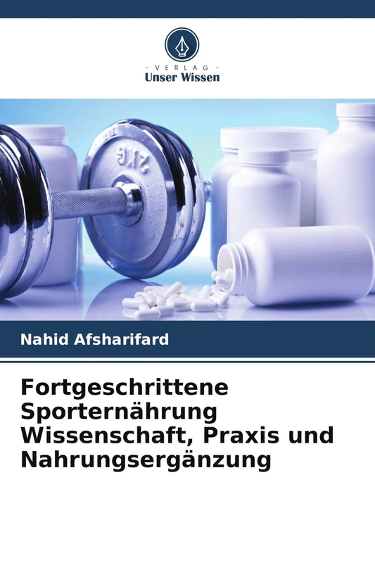 Fortgeschrittene Sporternährung Wissenschaft, Praxis und Nahrungsergänzung