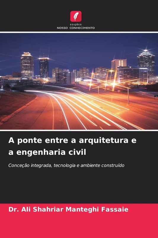 A ponte entre a arquitetura e a engenharia civil: Conceção integrada, tecnologia e ambiente construído