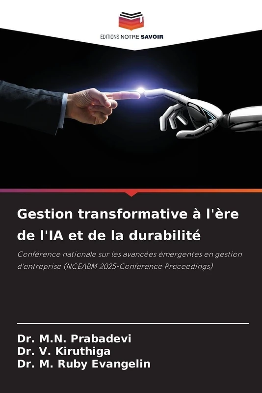 Gestion transformative à l'ère de l'IA et de la durabilité: Conférence nationale sur les avancées émergentes en gestion d'entreprise (NCEABM 2025-Conference Proceedings) - Image 1