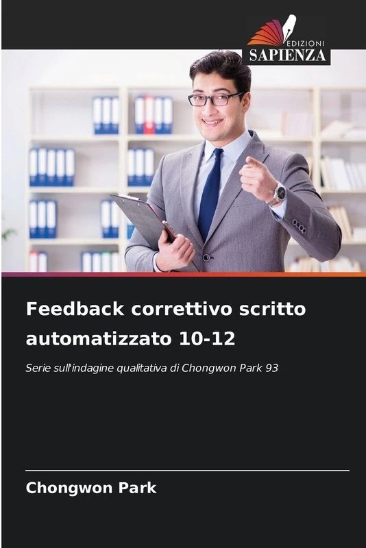 Feedback correttivo scritto automatizzato 10-12: Serie sull'indagine qualitativa di Chongwon Park 93