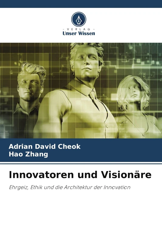 Innovatoren und Visionäre: Ehrgeiz, Ethik und die Architektur der Innovation - Image 1