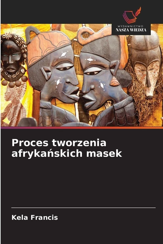 Proces tworzenia afrykańskich masek