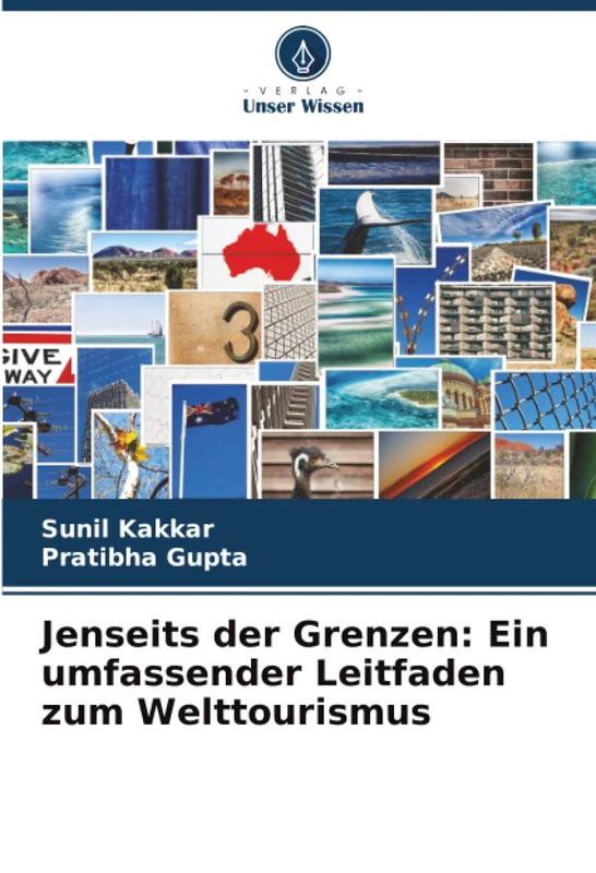 Jenseits der Grenzen: Ein umfassender Leitfaden zum Welttourismus