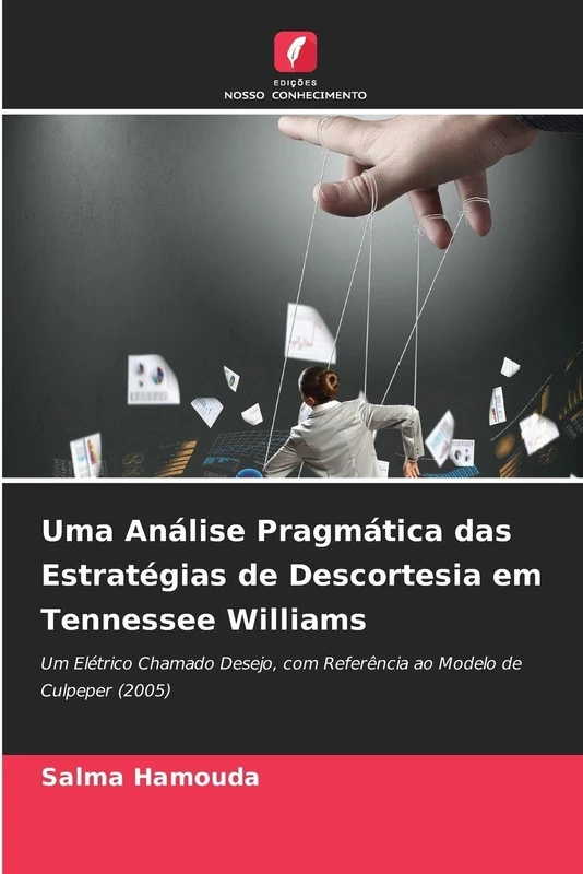Uma Análise Pragmática das Estratégias de Descortesia em Tennessee Williams: Um Elétrico Chamado Desejo, com Referência ao Modelo de Culpeper (2005) - Image 1