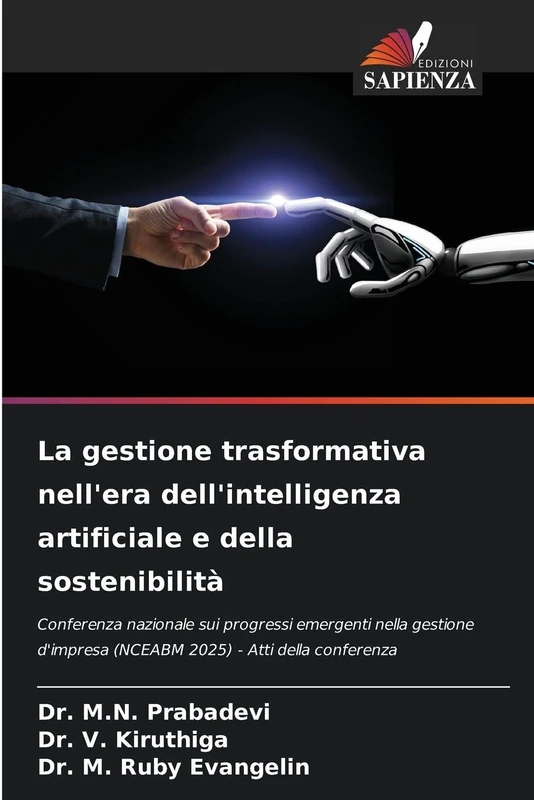 La gestione trasformativa nell'era dell'intelligenza artificiale e della sostenibilità: Conferenza nazionale sui progressi emergenti nella gestione d'impresa (NCEABM 2025) - Atti della conferenza