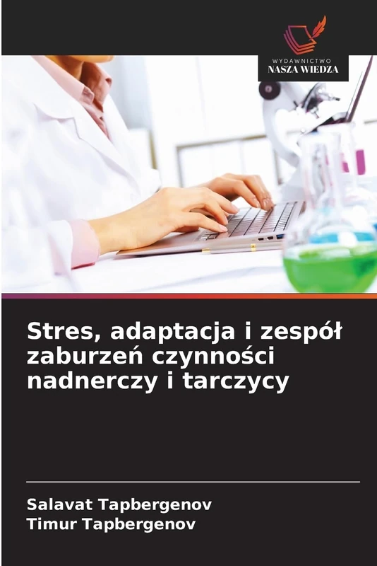 Stres, adaptacja i zespól zaburzeń czynności nadnerczy i tarczycy