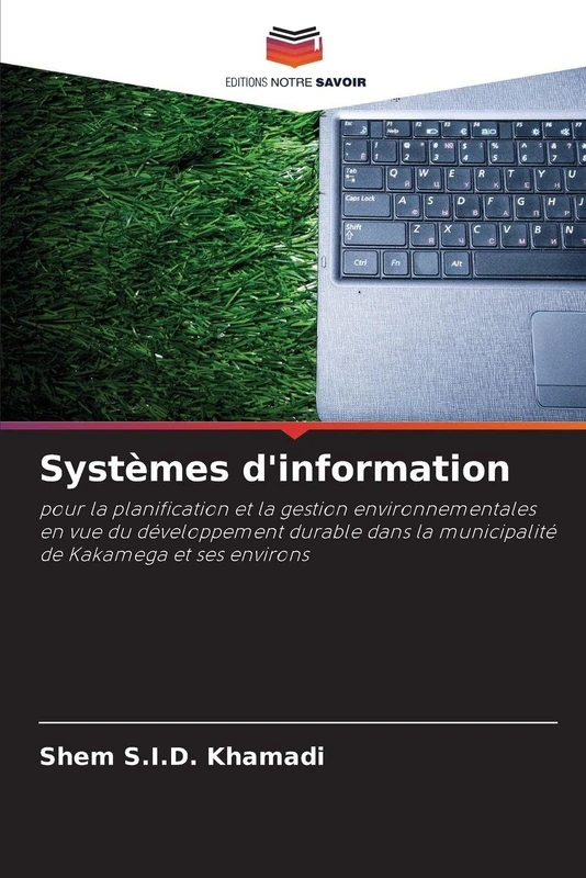 Systèmes d'information: pour la planification et la gestion environnementales en vue du développement durable dans la municipalité de Kakamega et ses environs