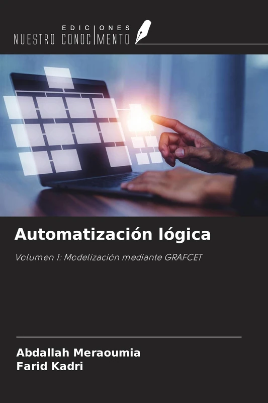 Automatización lógica: Volumen 1: Modelización mediante GRAFCET