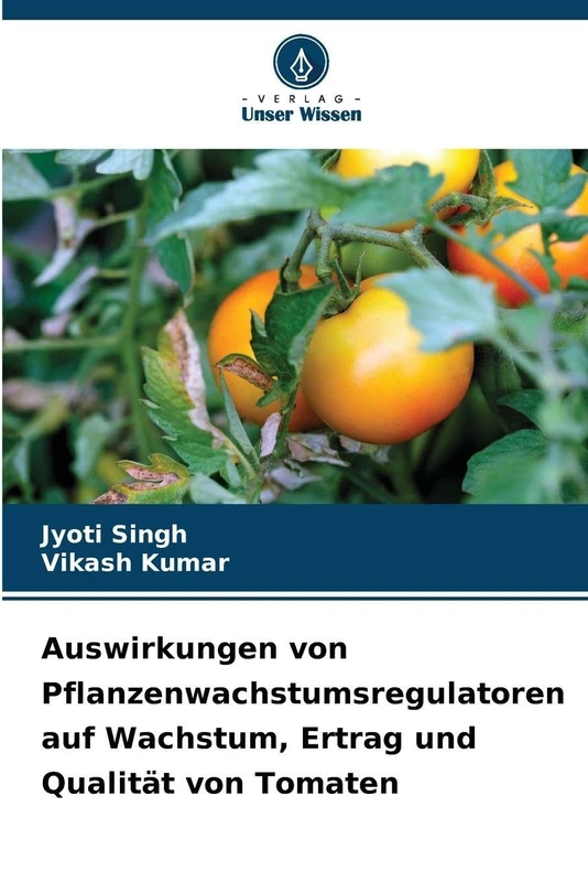 Auswirkungen von Pflanzenwachstumsregulatoren auf Wachstum, Ertrag und Qualität von Tomaten